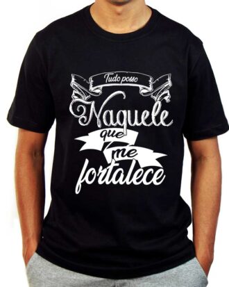 Camiseta Tudo Posso Naquele Que Me Fortalece - Masculina