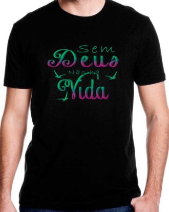 Camiseta Sem Deus Não Há Vida - Masculina