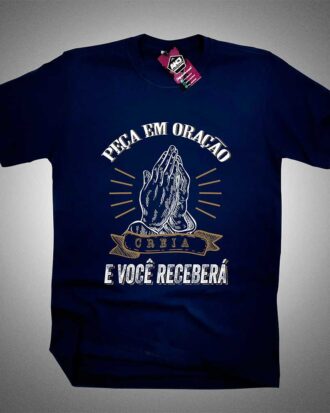 Camiseta Peça em Oração Creia e Receberá - Masculina "Mateus 21:22"