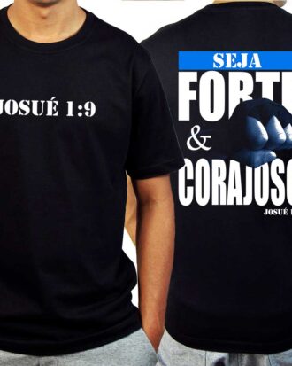 Camiseta Josué 1:9 Seja Forte e Corajoso