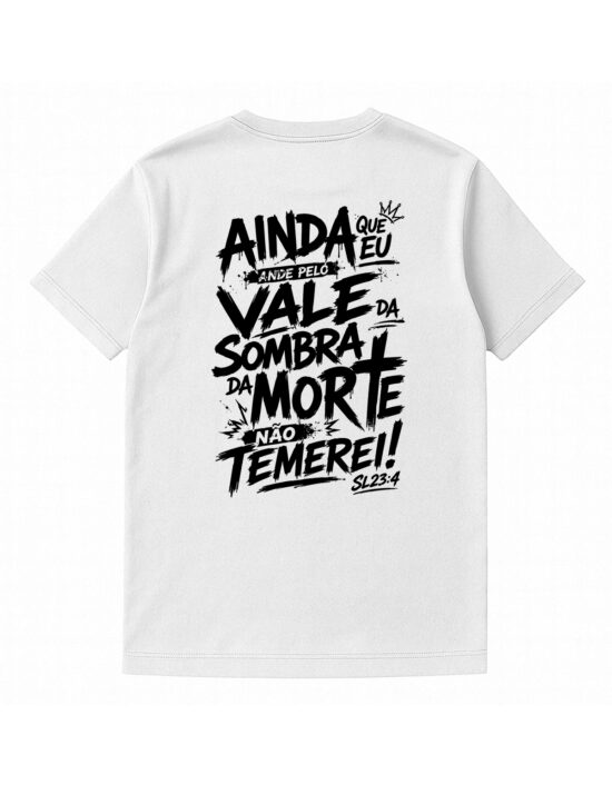 Camiseta Não Temas Ainda Que Eu Ande SL 23-4 Salmos Branca Costas